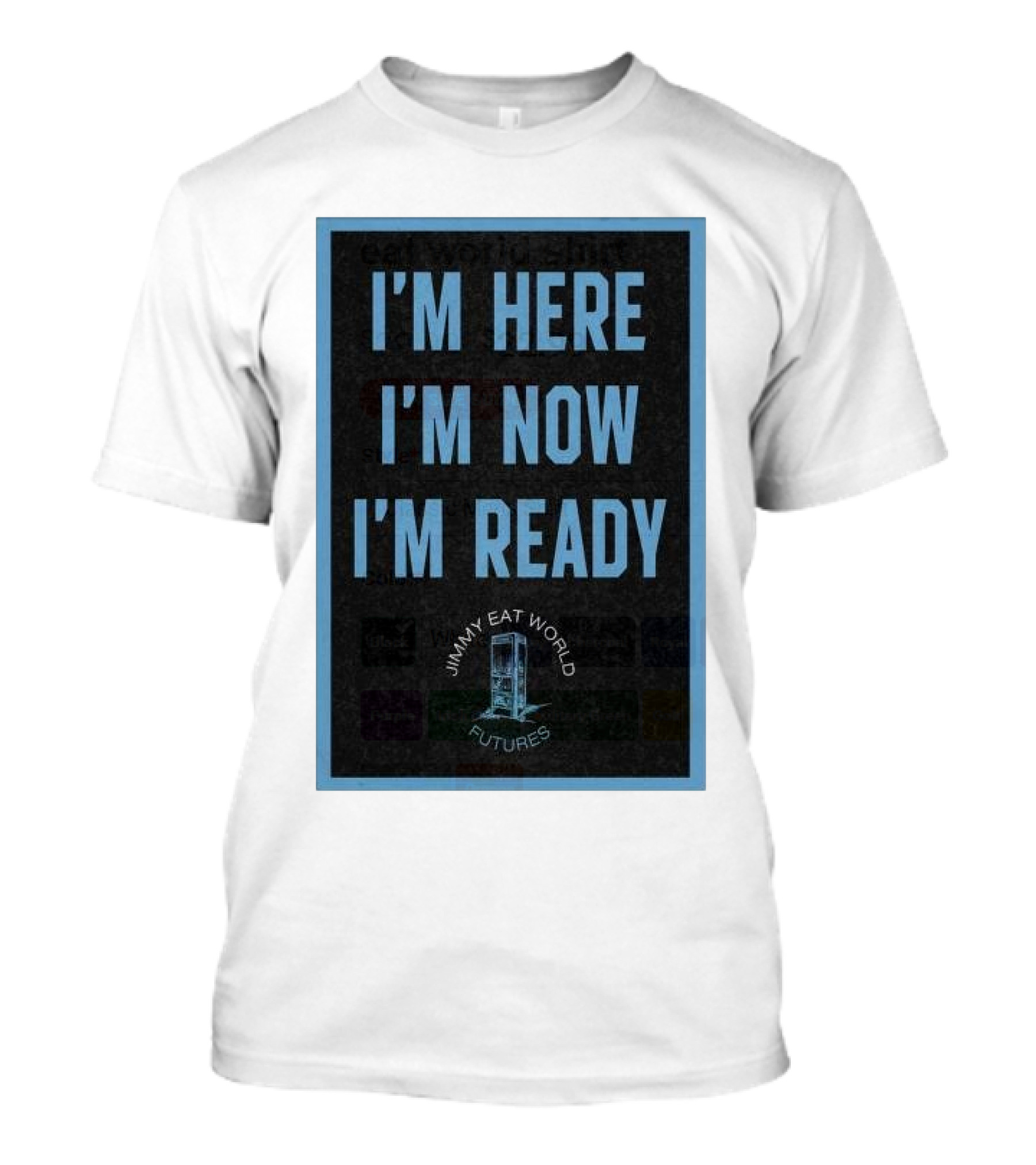 I'M HERE I'M NOW I'M READY JIMMY EAT WORLD FUTURES T-Shirt