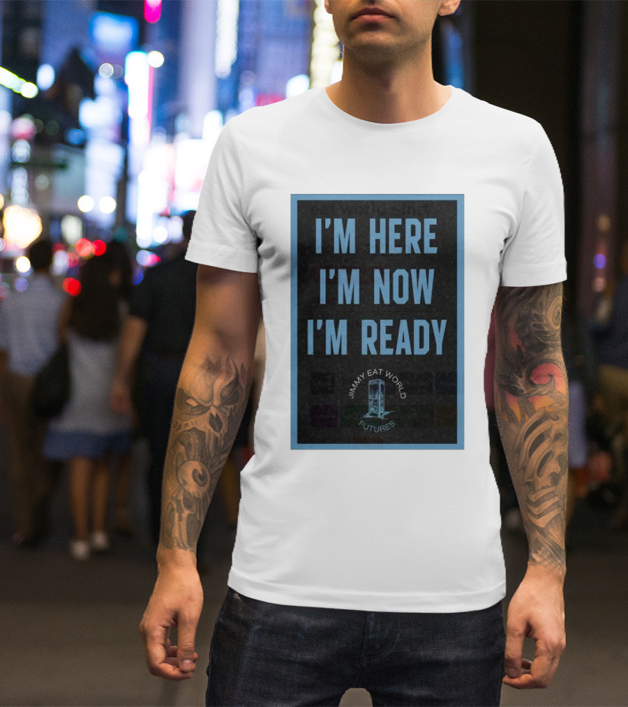 I'M HERE I'M NOW I'M READY JIMMY EAT WORLD FUTURES T-Shirt
