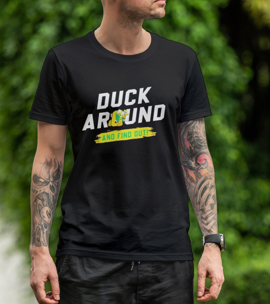 Oregon Duck Around And Find Out Sports T-Shirt