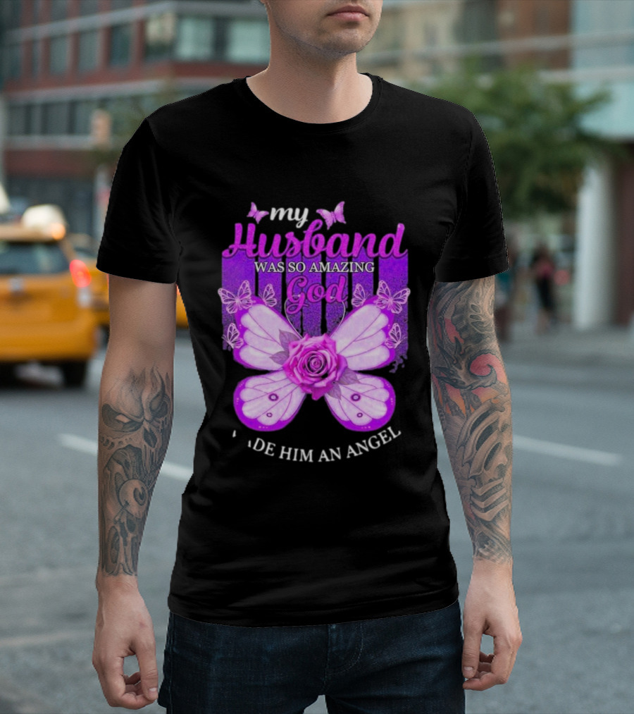 My Husband Was So Amazing God Made Him An Angel 2D Butterfly Rose T-Shirt