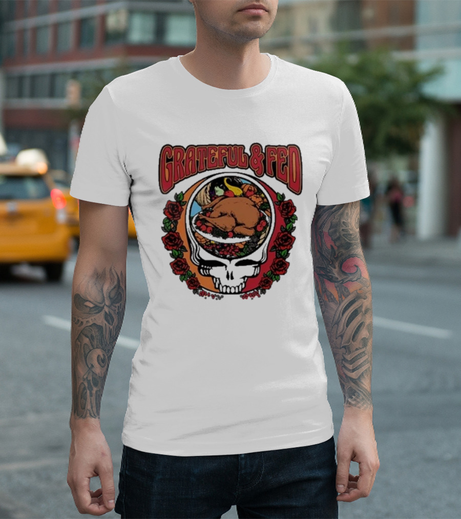 Grateful and Fed Skull with Roses and Turkey Middleclassfancy T-Shirt