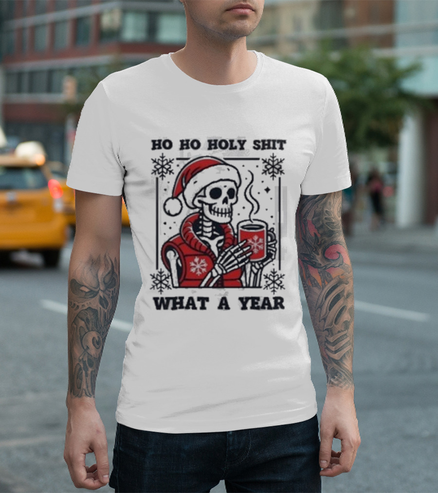 Ho Ho Holy Shit Skeleton Santa What A Year T-Shirt