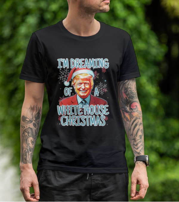 I'M DREAMING OF A WHITE HOUSE CHRISTMAS Santa Hat T-Shirt