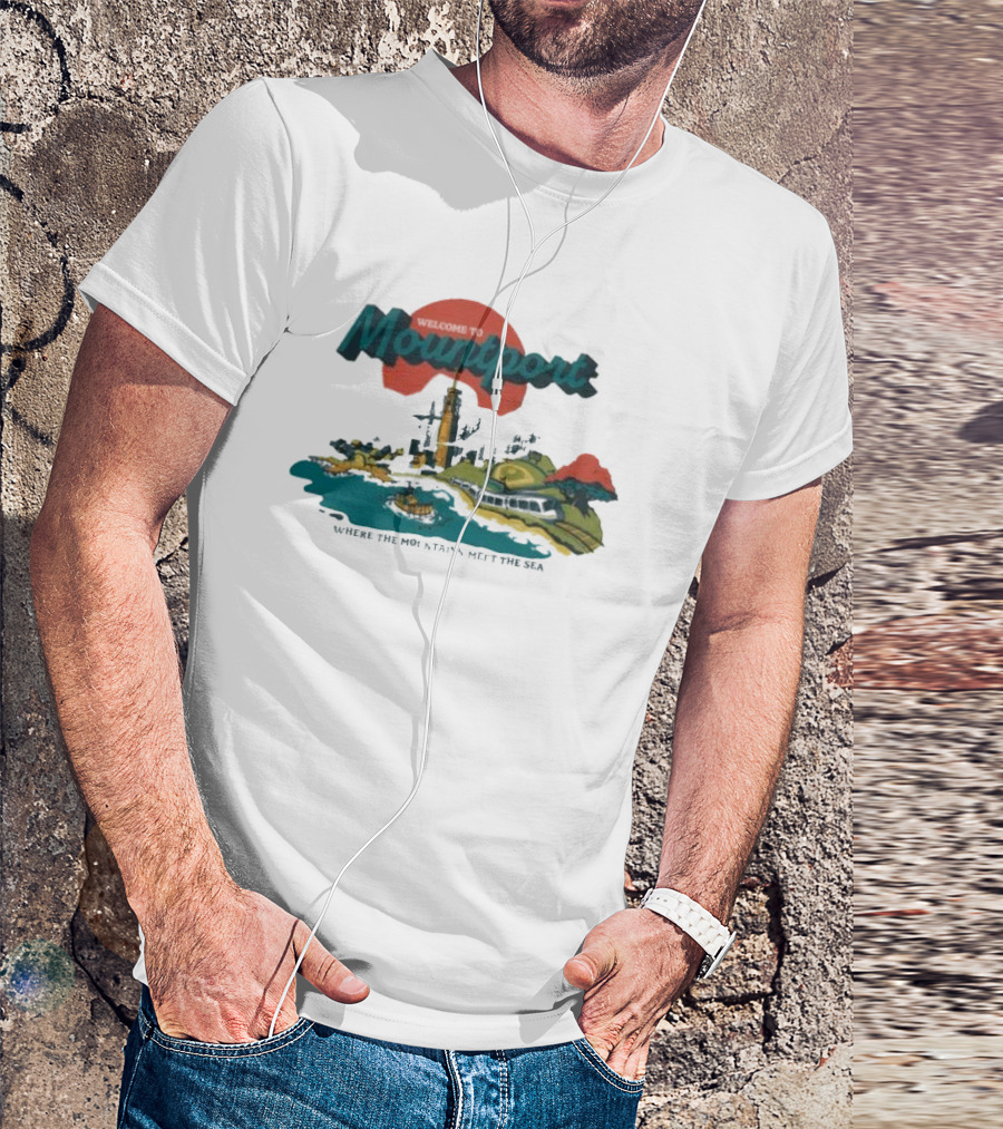 Welcome To Mountport Scenic Destination Where The Mountains Meet The Sea T-Shirt