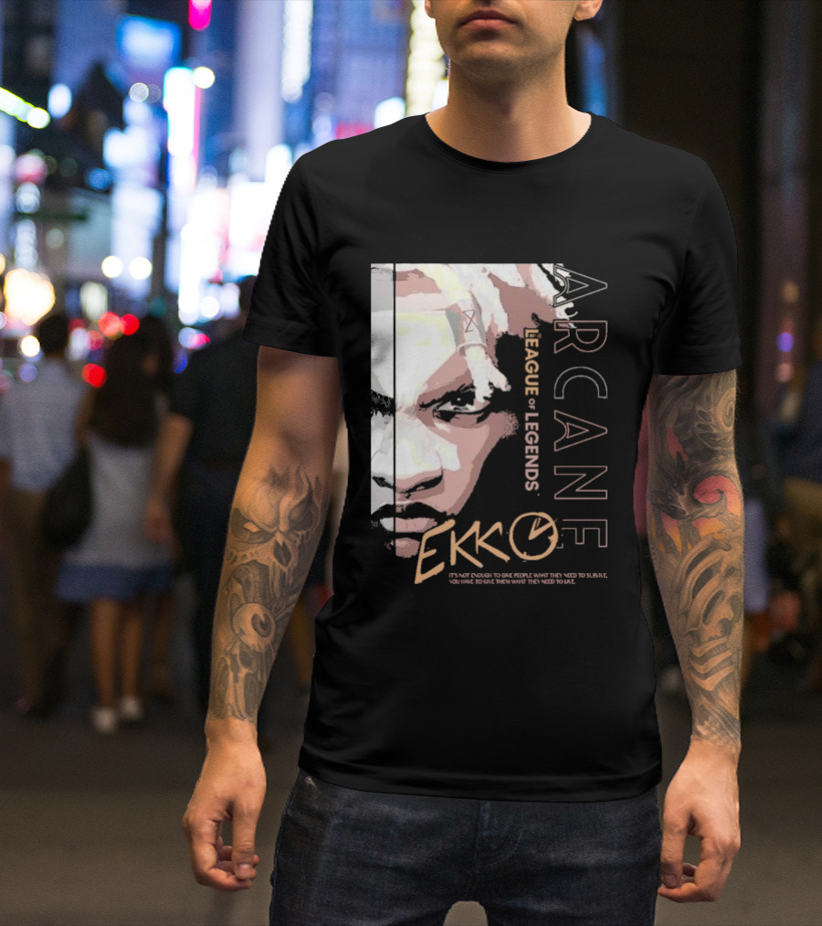 League Of Legends Arcane Ekko Brown It's Not Enough To Give People What They Need To Survive You Have To Give Them What They Need To Live T-Shirt