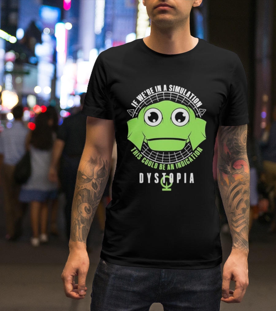 Dystopia If We're In A Simulation This Could Be An Indication Alien Face T-Shirt