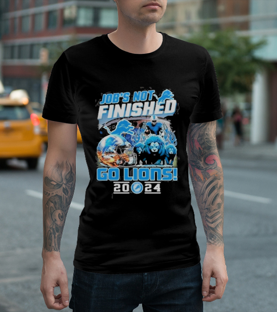 Detroit Lions Job's Not Finished Go Lions 2024 Football Helmets And Lions T-Shirt