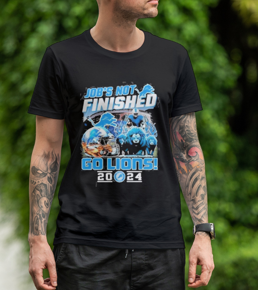 Detroit Lions Job's Not Finished Go Lions 2024 Football Helmets And Lions T-Shirt