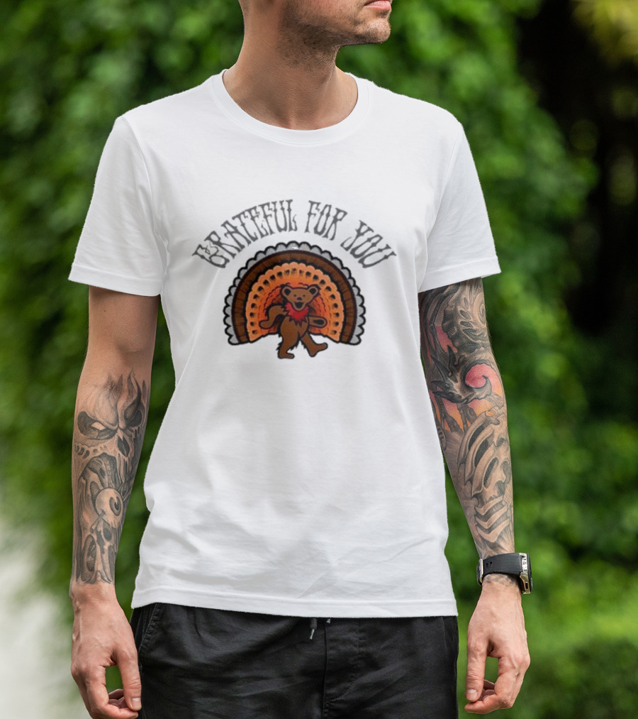 Grateful Dead Bear With Turkey Feathers Grateful For You T-Shirt