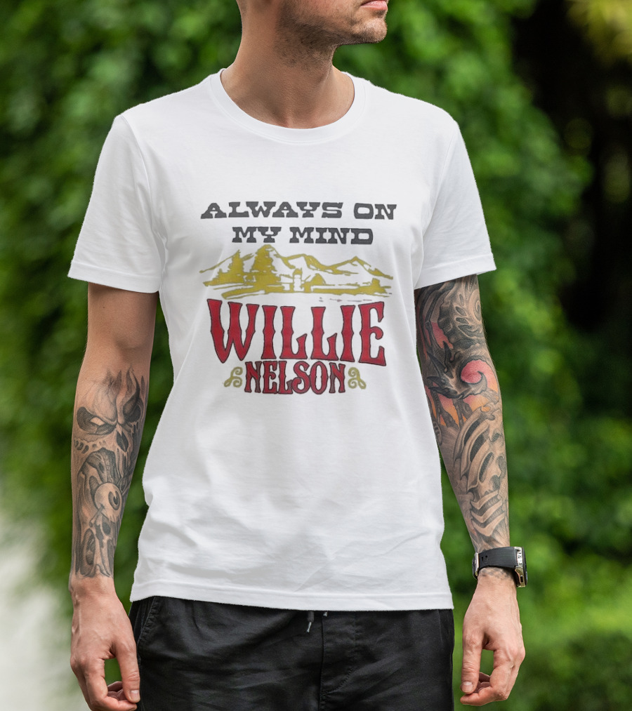 ALWAYS ON MY MIND WILLIE NELSON MOUNTAIN LANDSCAPE T-Shirt