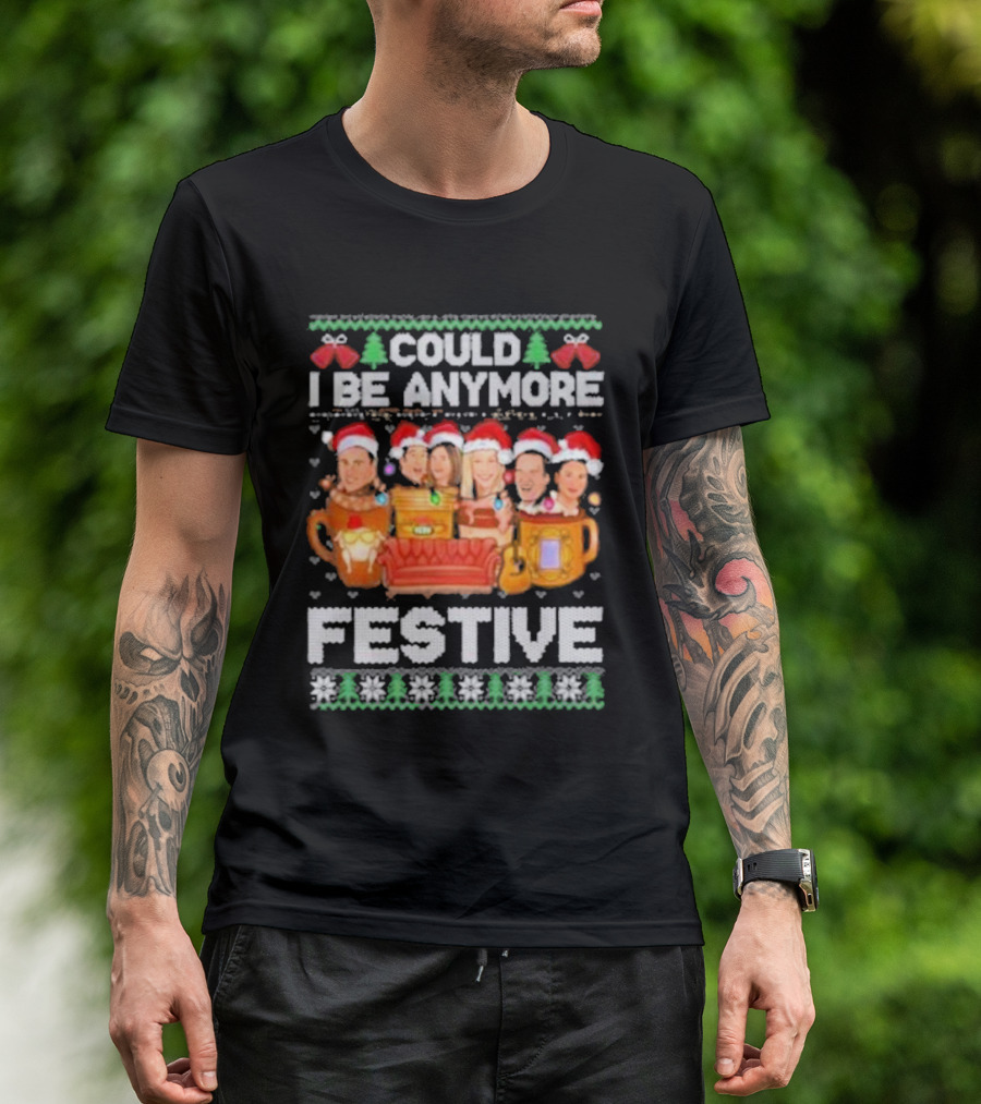 Friends Could I Be Any More Festive Ugly Christmas 2024 Snowflakes Pine Trees Santa Hats Mugs Couch Icons T-Shirt