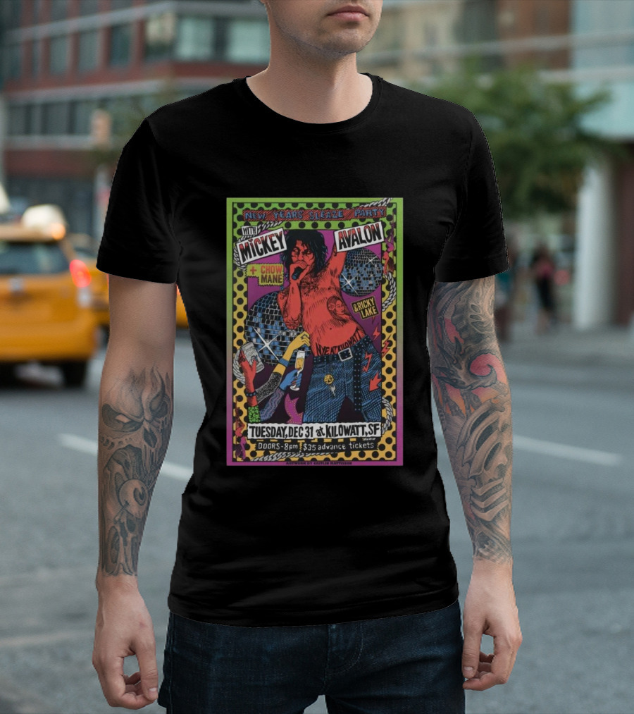 New Years Sleaze Party With Mickey Avalon And Chow Mane Brick Lake Dec 31 2024 Kilowatt SF T-Shirt