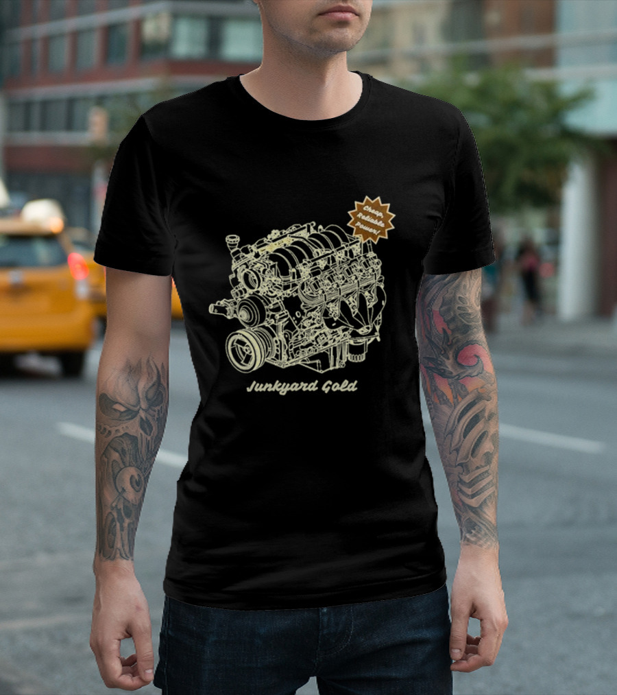 Cheap Reliable Power Junkyard Gold Engine T-Shirt