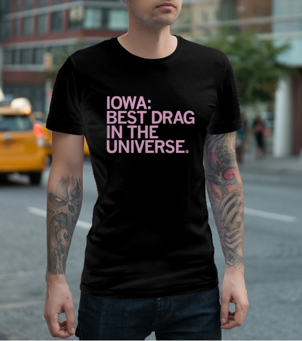 Iowa: Best Drag In The Universe T-Shirt