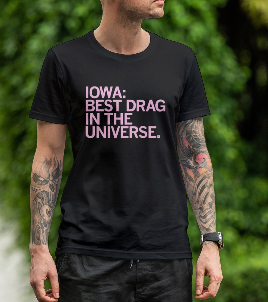 Iowa: Best Drag In The Universe T-Shirt