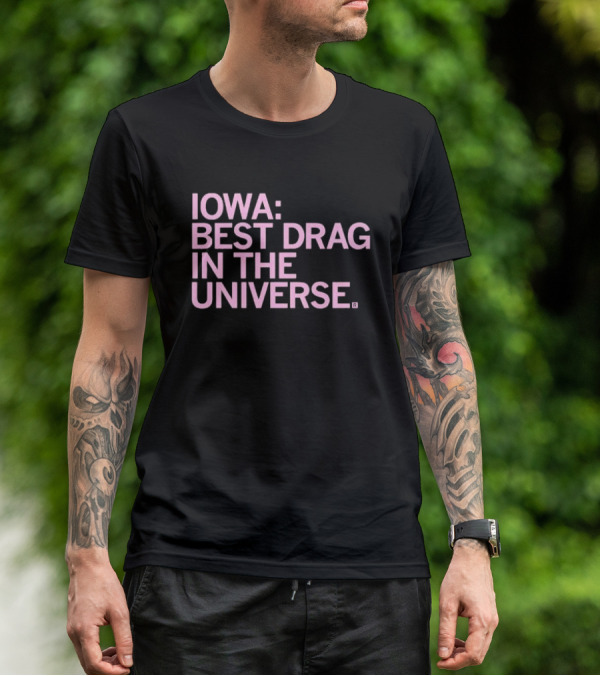 Iowa: Best Drag In The Universe T-Shirt
