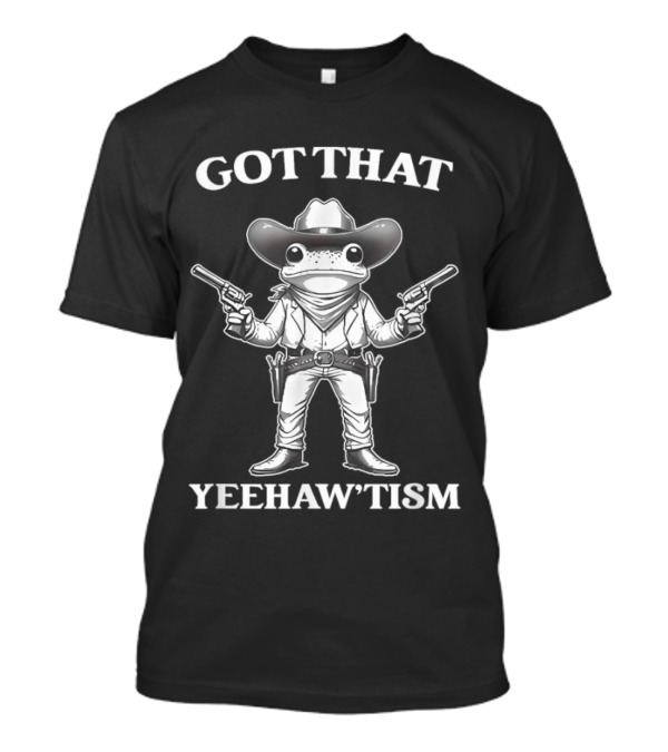 GOT THAT YEEHAW'TISM Frog Cowboy With Guns T-Shirt