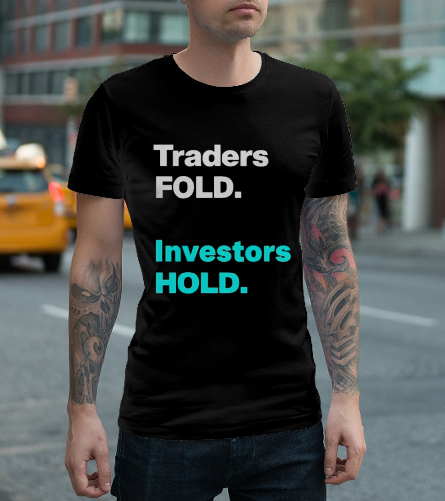 Traders Fold Investors Hold T-Shirt