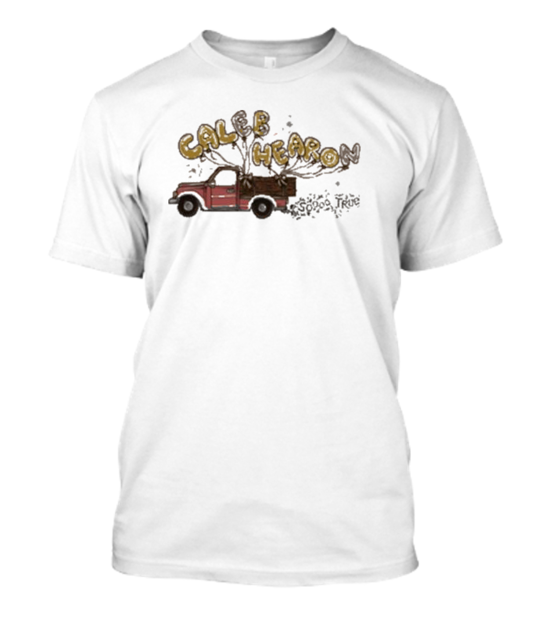 Caleb Hearon Soooo True Truck Balloons T-Shirt