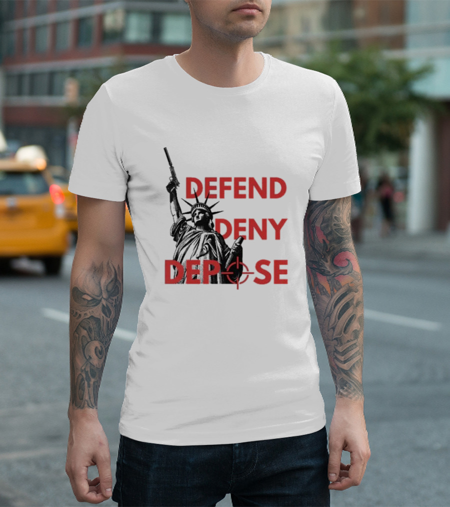 Defend Deny Depose Statue Of Liberty Gun Image T-Shirt