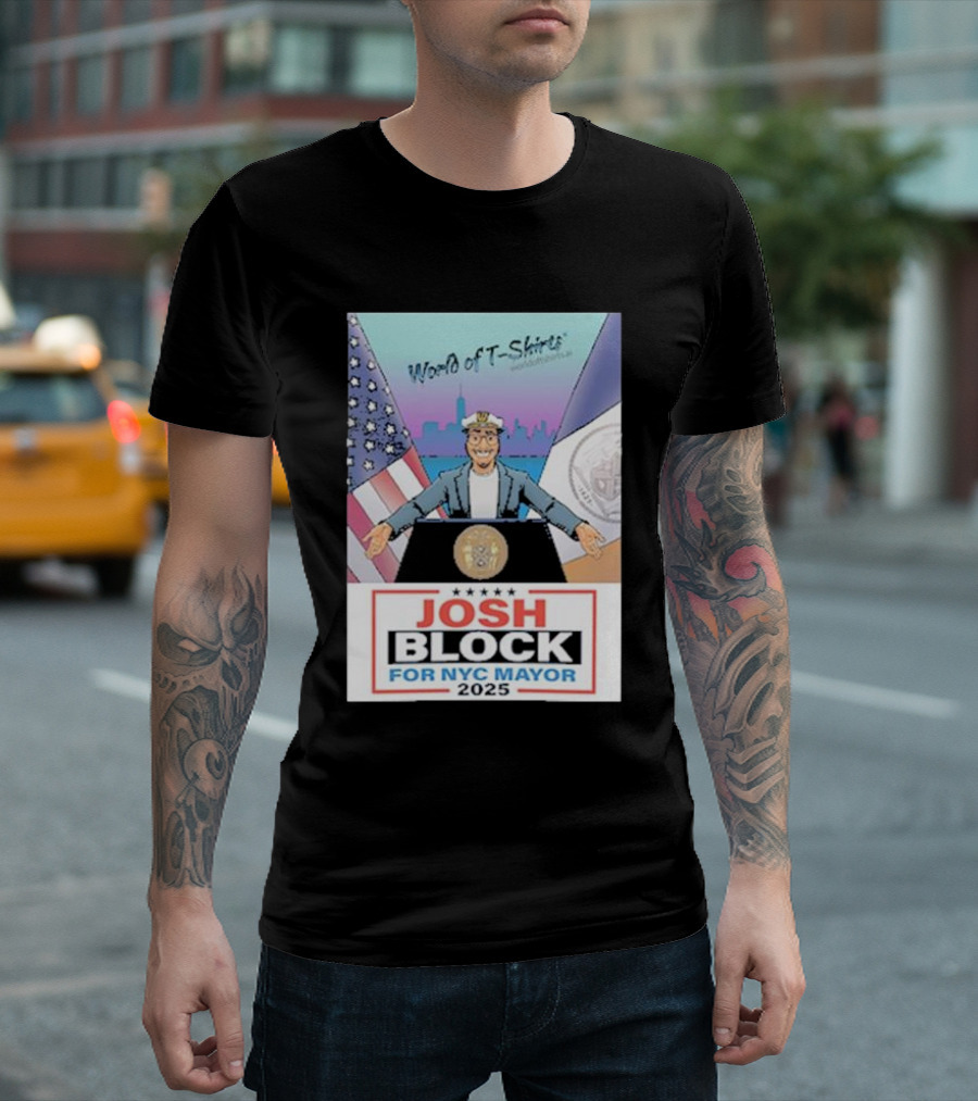 Josh Block World of T-Shirts for NYC Mayor 2025 T-Shirt