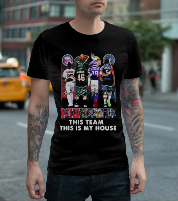Minnesota Twins Wild Vikings Timberwolves Pride This Team This Is My House T-Shirt