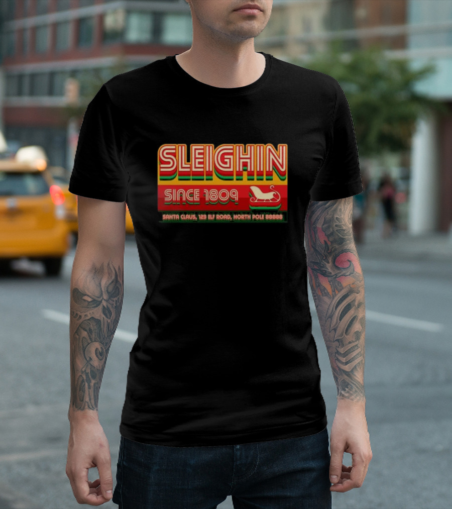Sleighin Since 1809 Santa Claus 123 Elf Road North Pole 88888 T-Shirt
