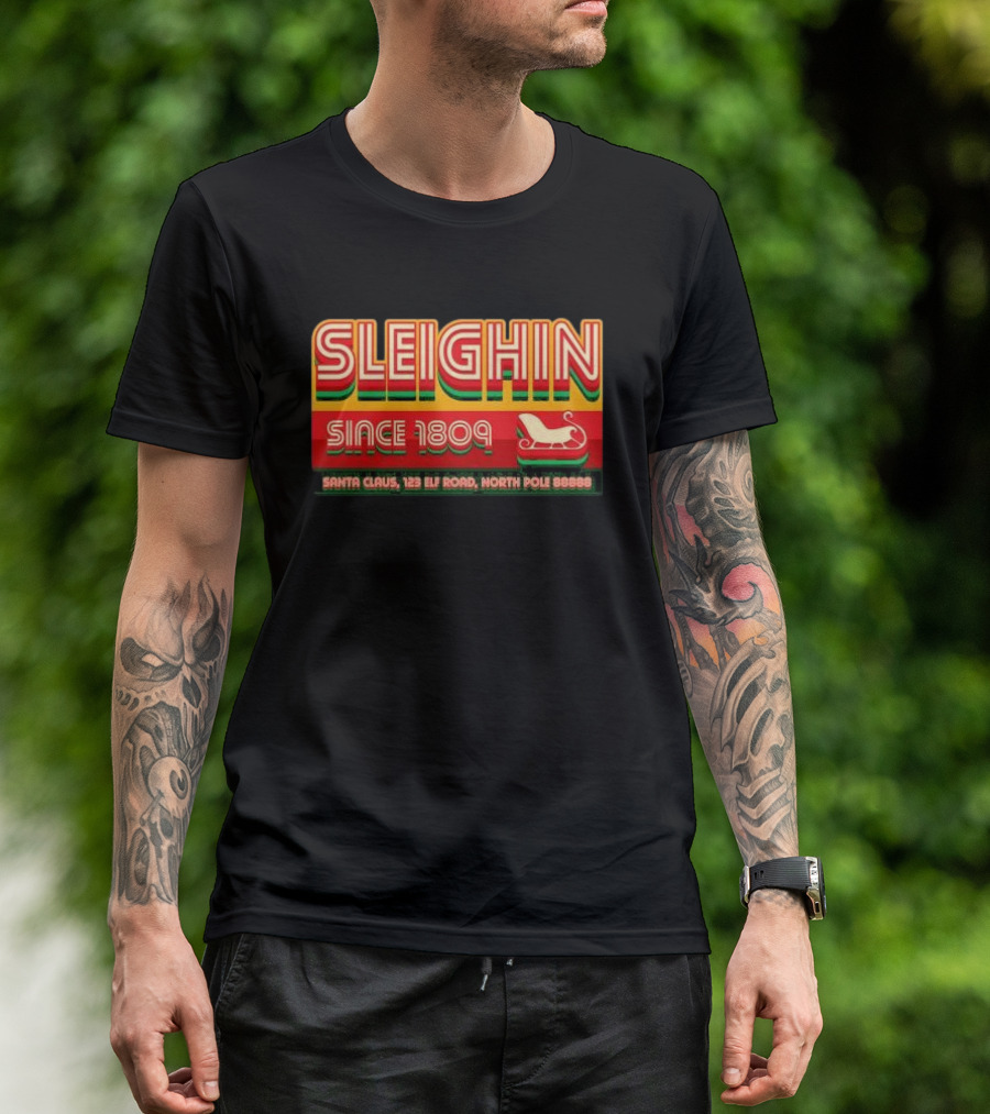 Sleighin Since 1809 Santa Claus 123 Elf Road North Pole 88888 T-Shirt