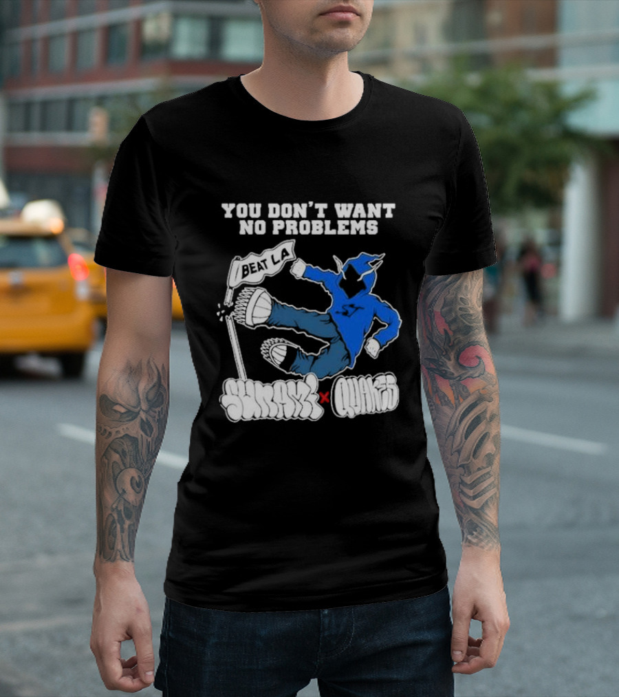 You Don’t Want No Problems Beat LA SunamI x Quakes T-Shirt