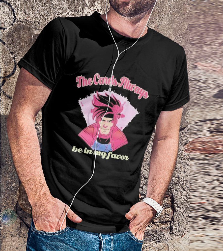 The Cards Always Be In My Favor Gambit Inspired T-Shirt