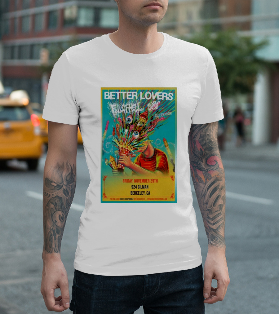 Better Lovers with Full of Hell and End at 924 Gilman Berkeley CA Friday November 29th T-Shirt