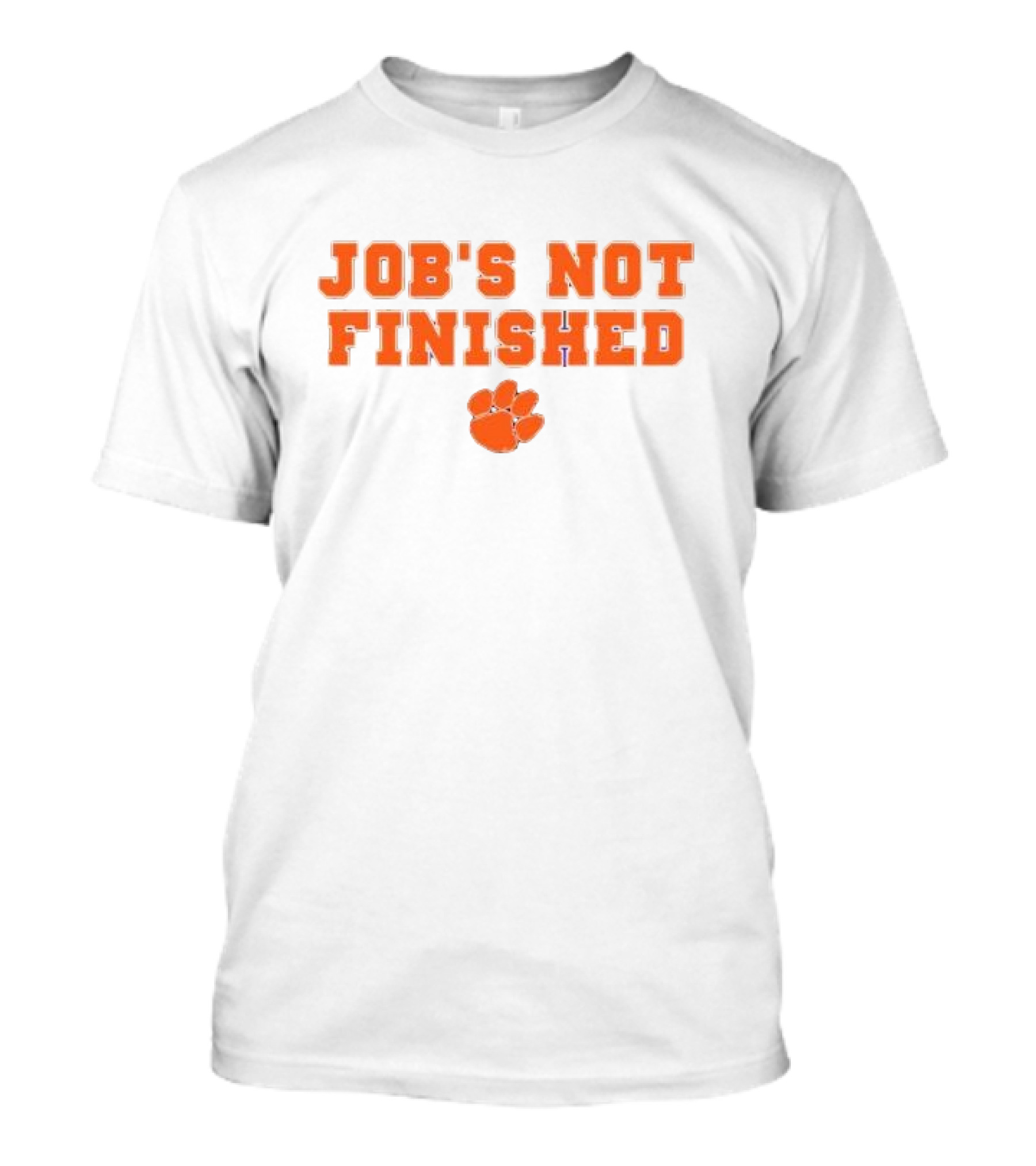 Clemson Football Job's Not Finished With Paw T-Shirt