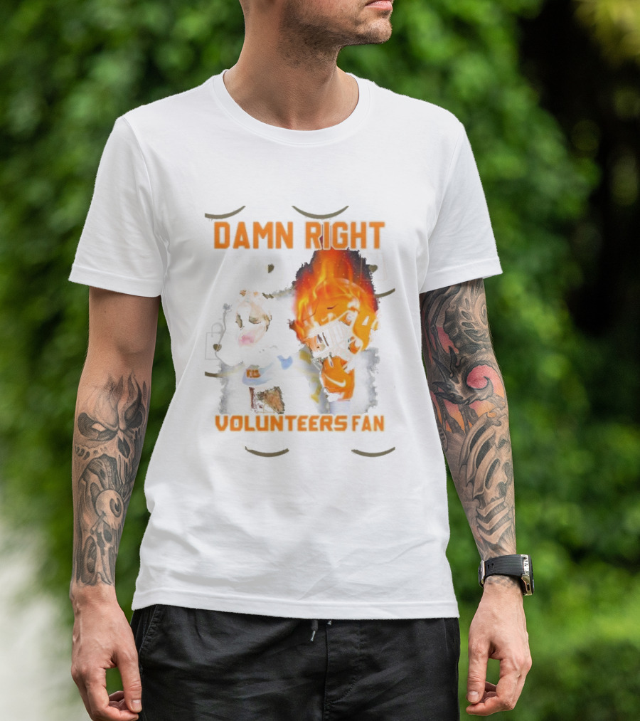 Damn Right Volunteers Fan Football Passion Now And Forever T-Shirt