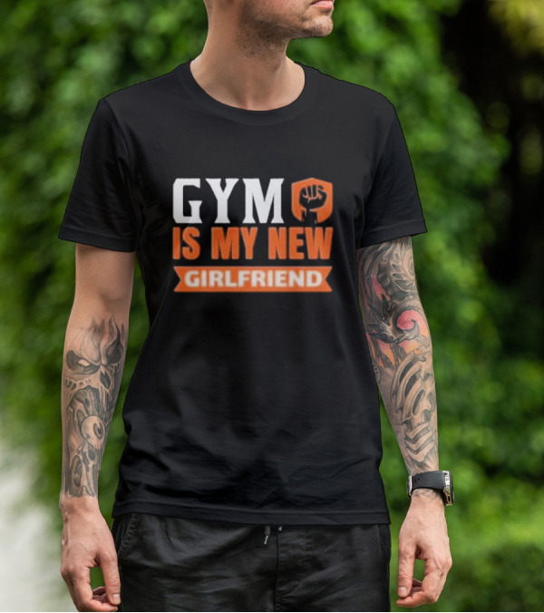 GYM Is My New Girlfriend Bold Motivational Fitness T-Shirt