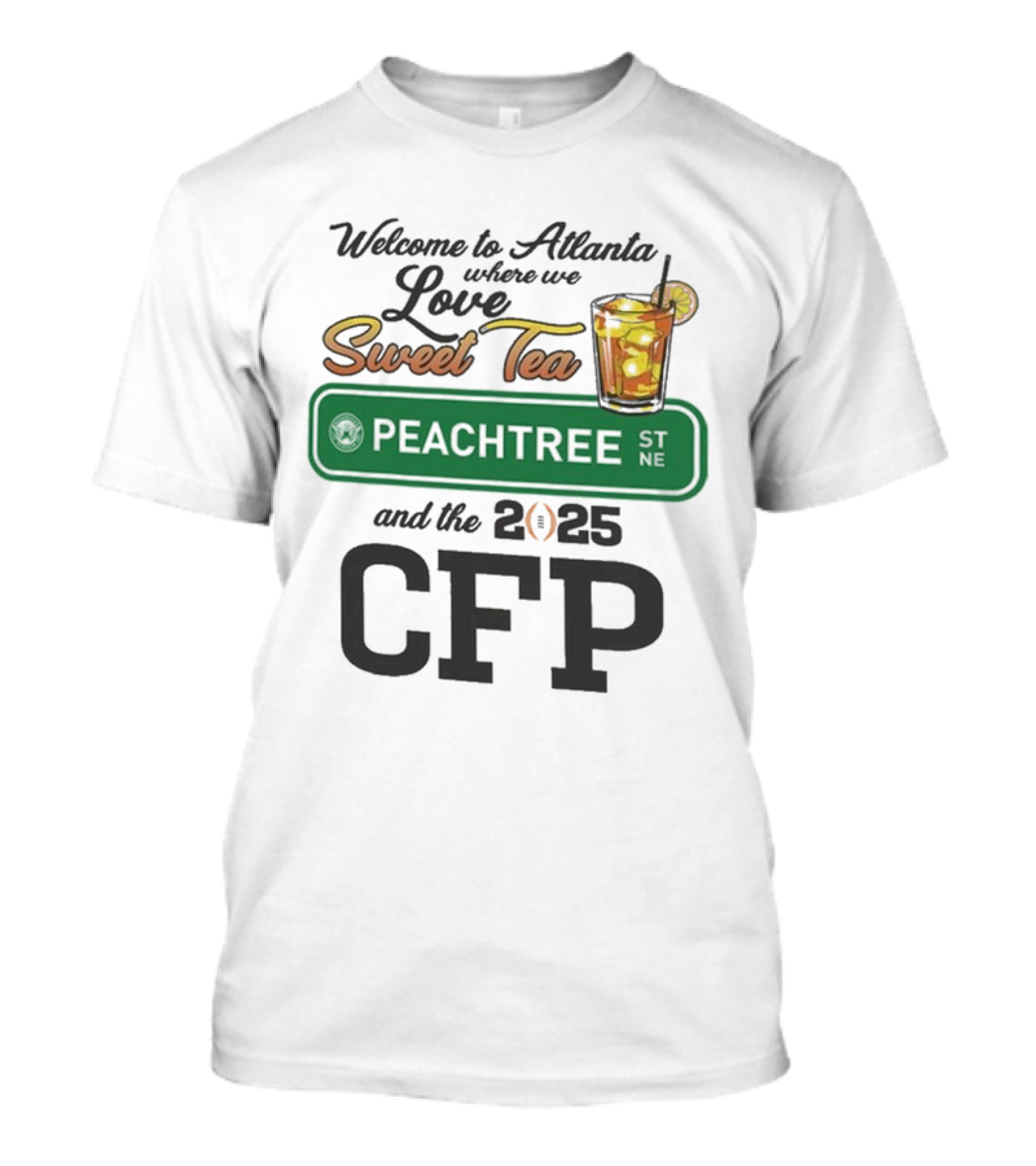 Welcome To Atlanta Where We Love Sweet Tea Peachtree And The 2025 CFP T-Shirt