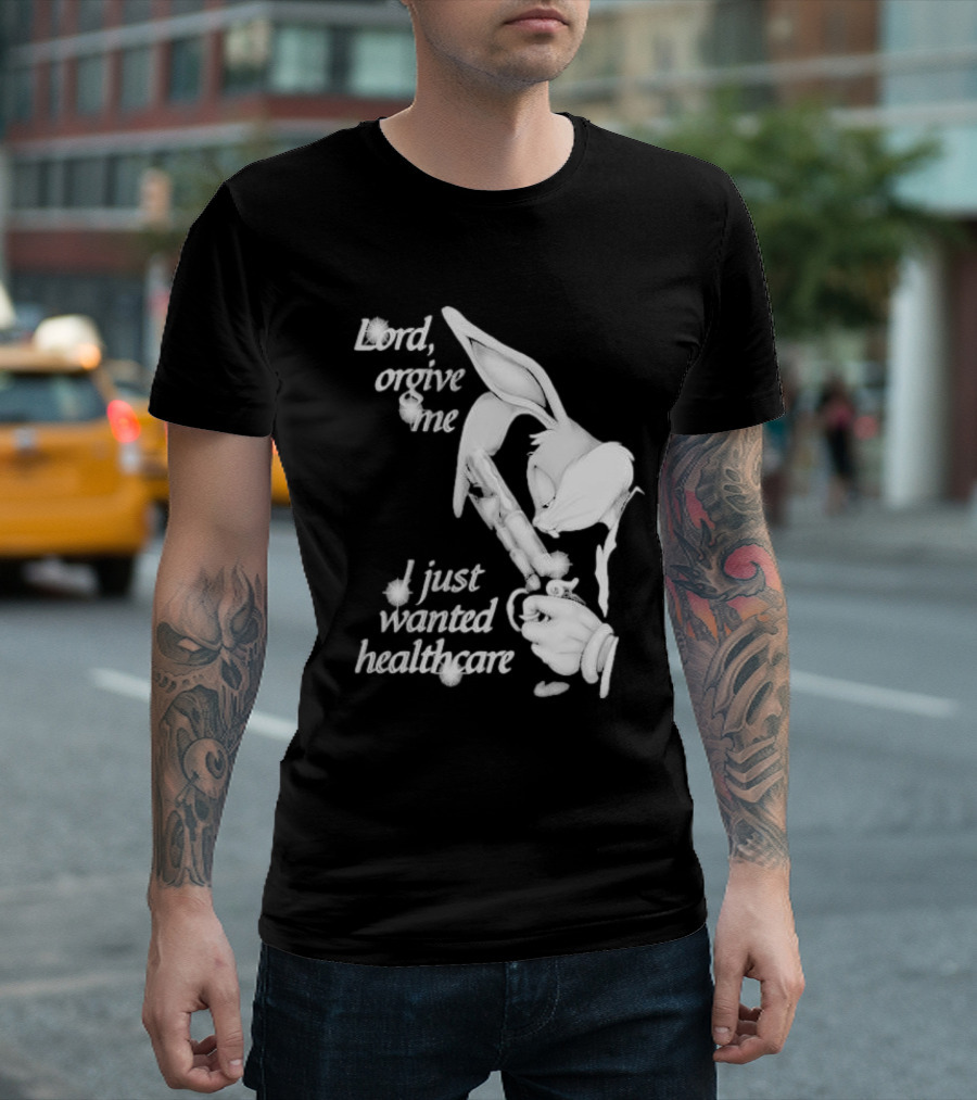 Lord Forgive Me I Just Wanted Healthcare Bugs Bunny Gun T-Shirt