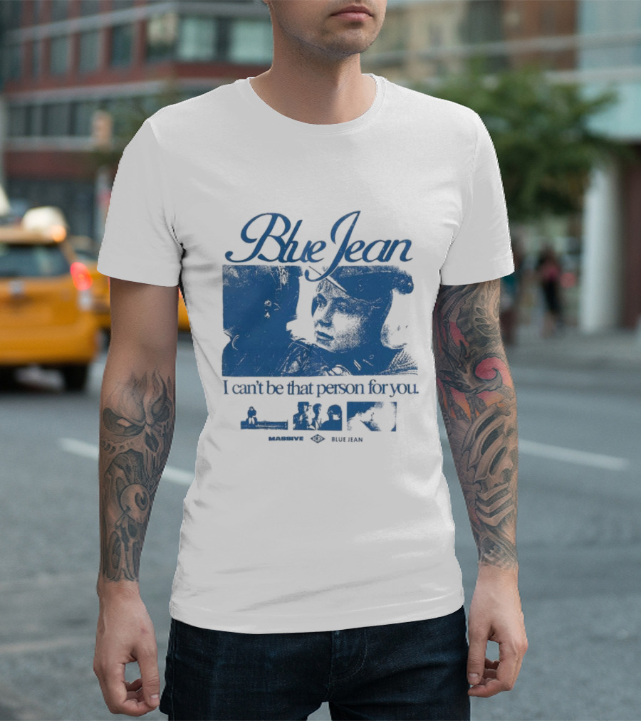 Blue Jean I Can’t Be That Person For You Massive Blue Jean T-Shirt
