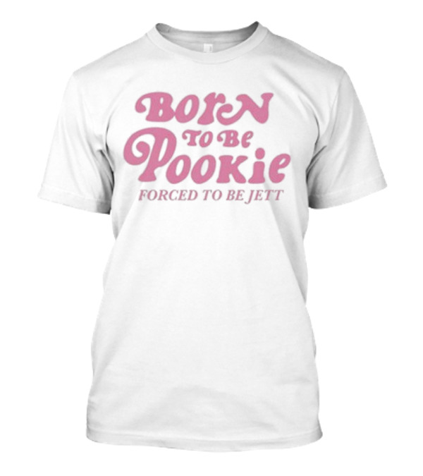 Born To Be Pookie Forced To Be Jett Vintage Typography T-Shirt