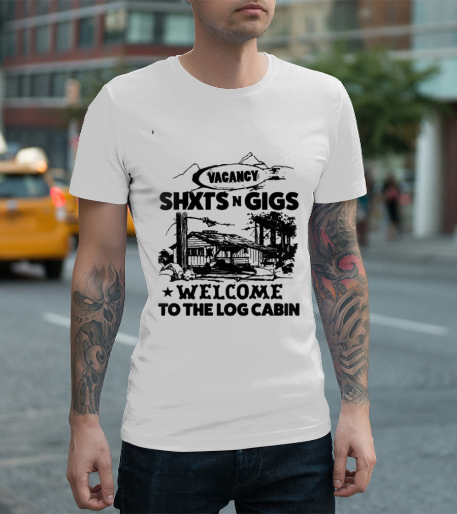SHXTS N GIGS VACANCY WELCOME TO THE LOG CABIN T-Shirt