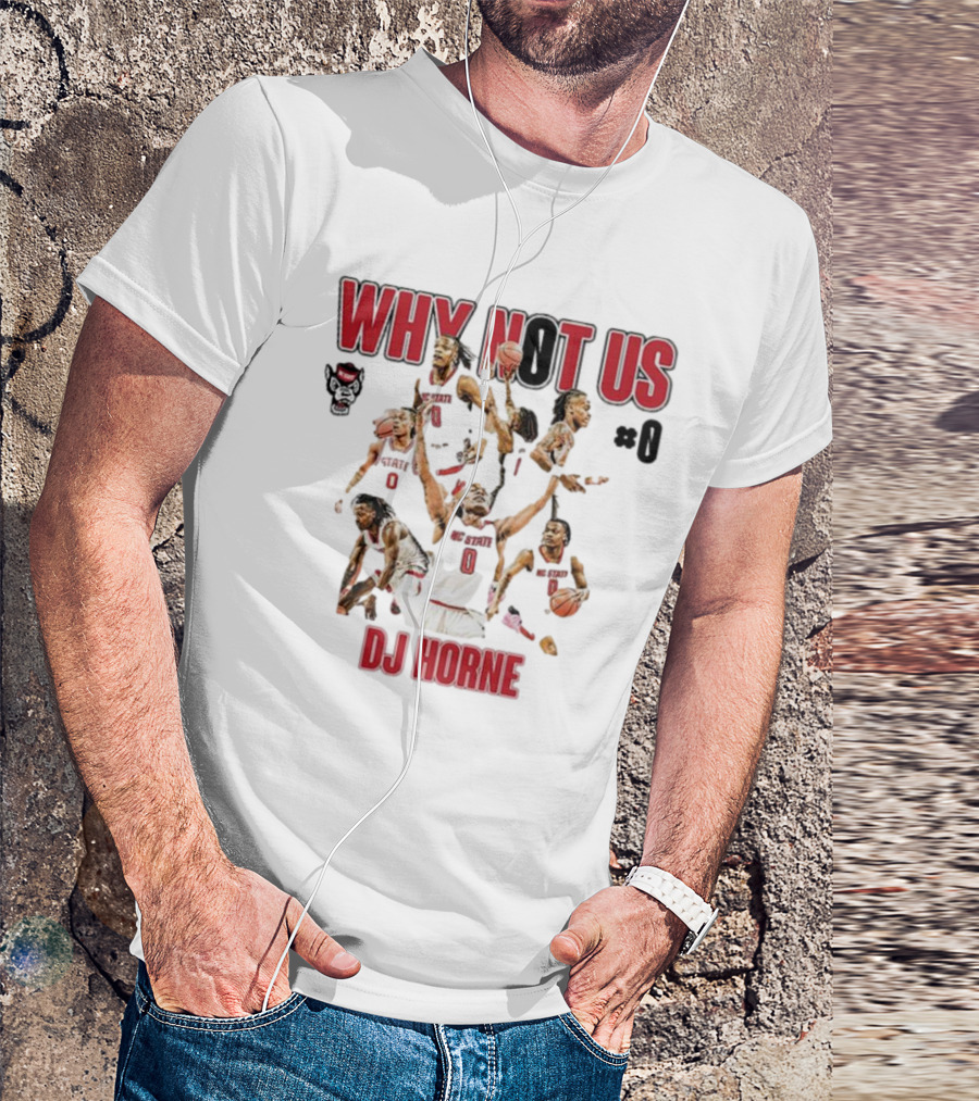 Why Not Us NC State Basketball Dj Horne #0 T-Shirt