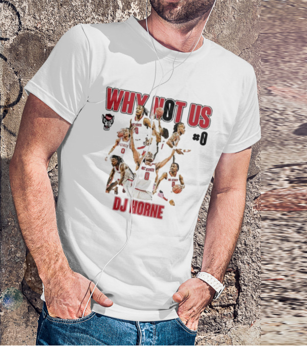 Why Not Us NC State Basketball Dj Horne #0 T-Shirt