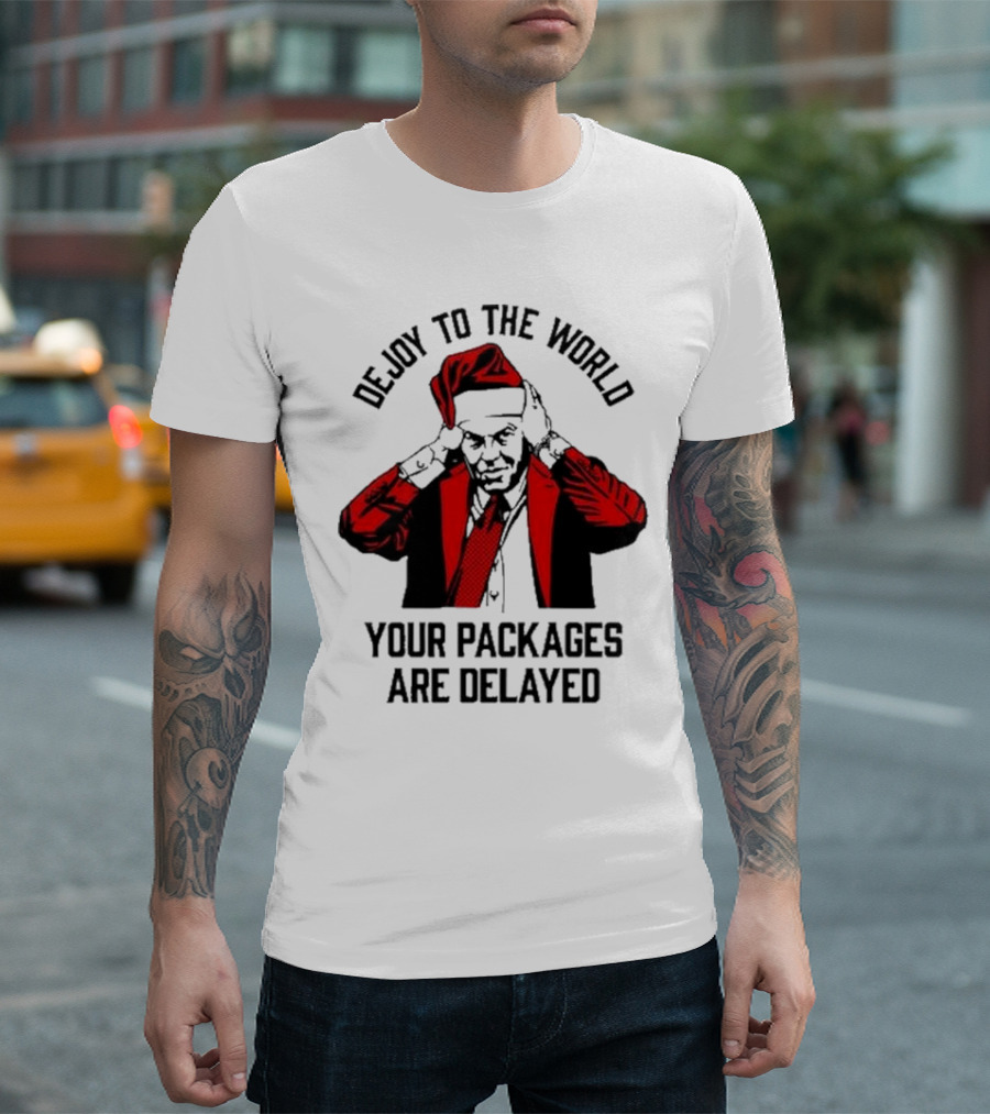 Dejoy to the World Your Packages Are Delayed Santa Claus Stressful Holiday Delivery T-Shirt