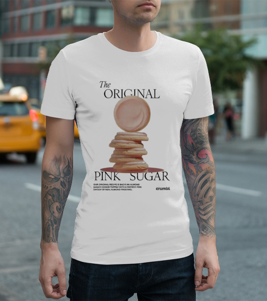 The Original Pink Sugar Crumbl Our Original Recipe Is Back An Almond Sugar Cookie Topped With A Perfect Pink Swoop Of Real Almond Frosting T-Shirt