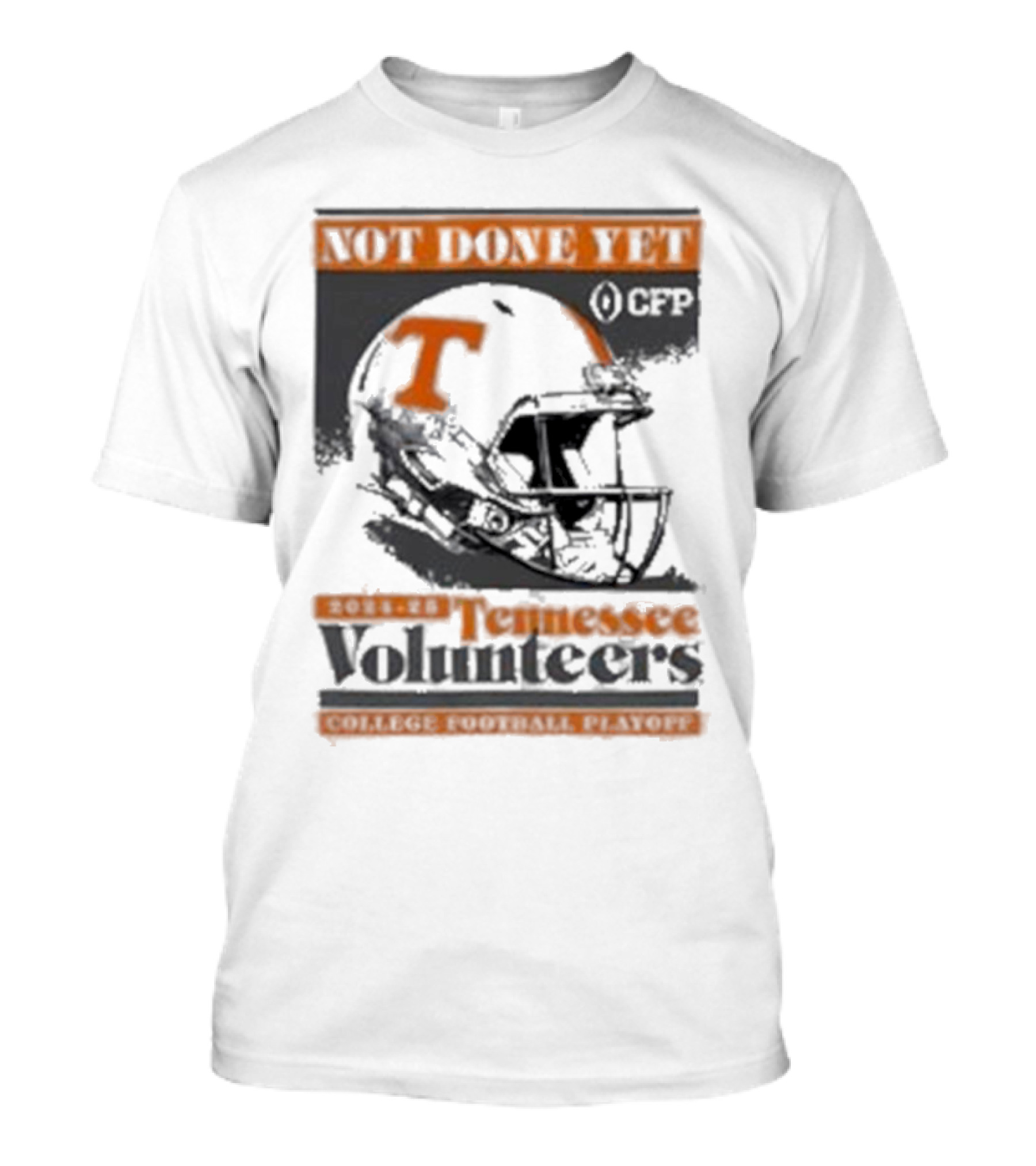 Tennessee Volunteers Not Done Yet 2024-25 College Football Playoff CFP T-Shirt