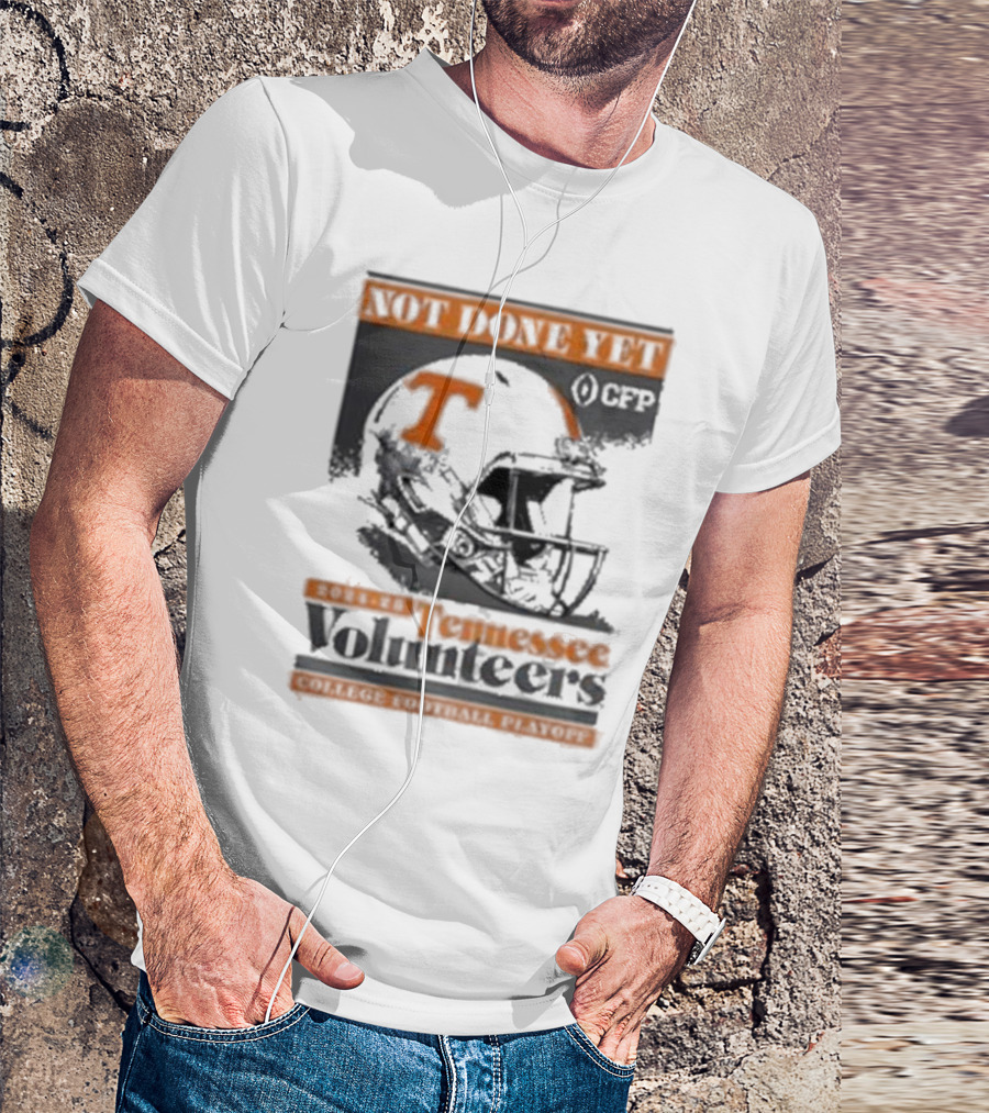 Tennessee Volunteers Not Done Yet 2024-25 College Football Playoff CFP T-Shirt