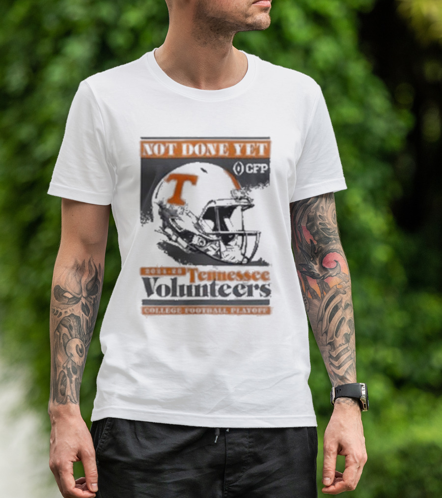 Tennessee Volunteers Not Done Yet 2024-25 College Football Playoff CFP T-Shirt