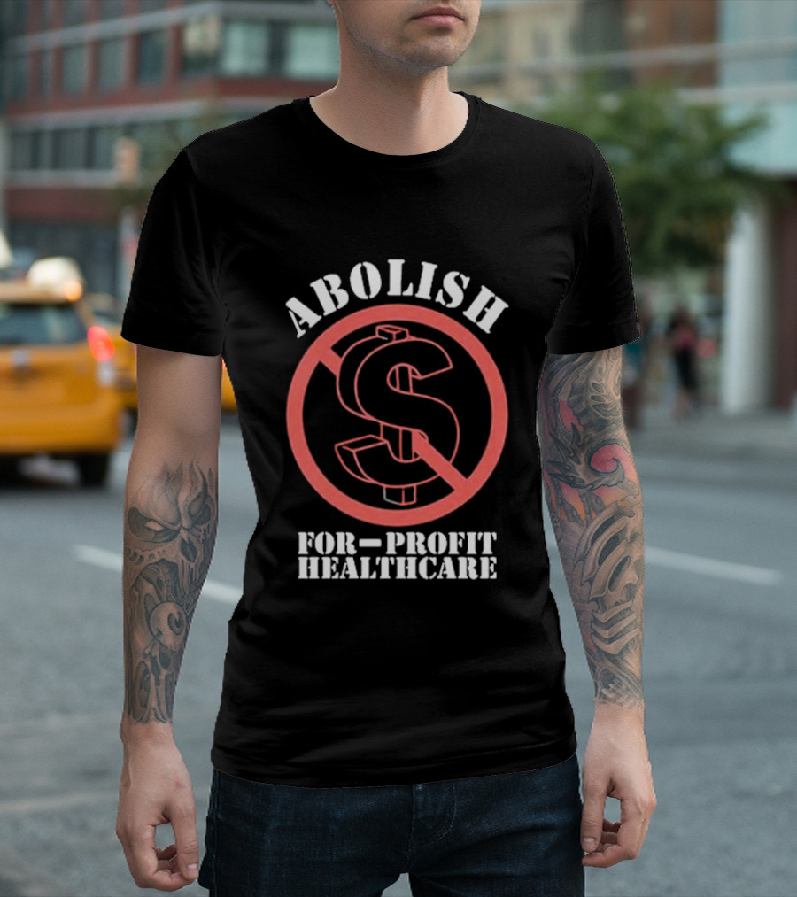 Abolish for-Profit Healthcare Dollar Sign Protest T-Shirt