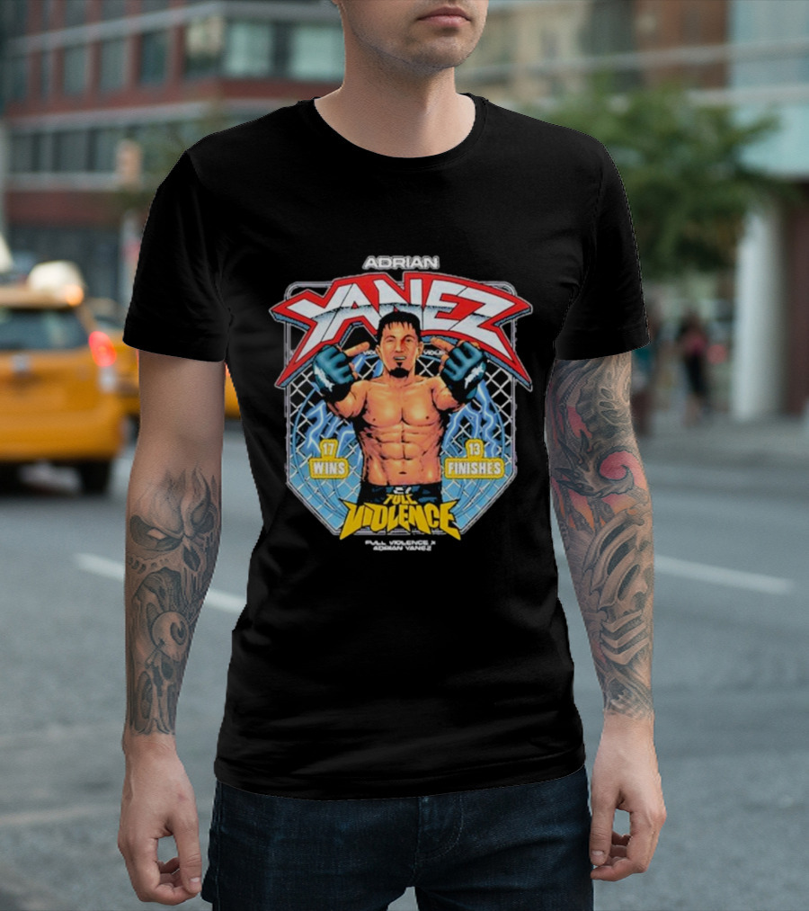 Adrian Yanez Full Violence Middle Finger 17 Wins 13 Finishes 2024 MMA Fighter Achievement T-Shirt