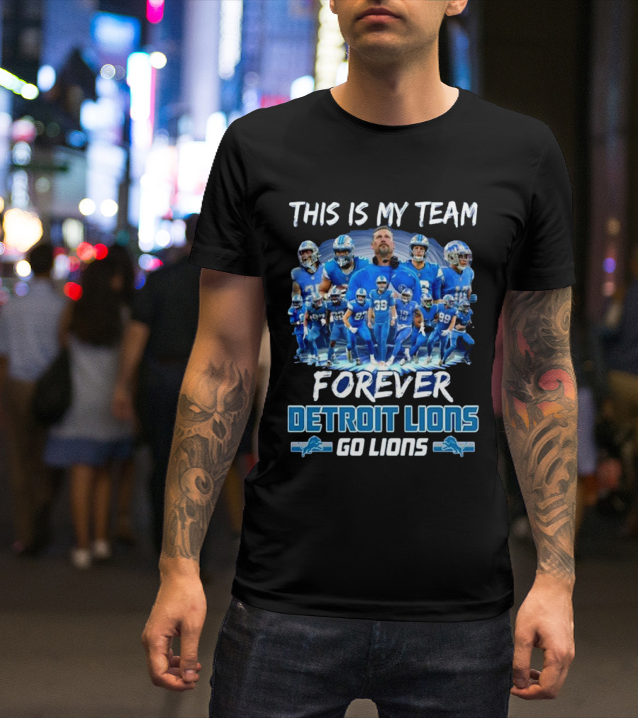 Detroit Lions This Is My Team Forever Go Lions T-Shirt