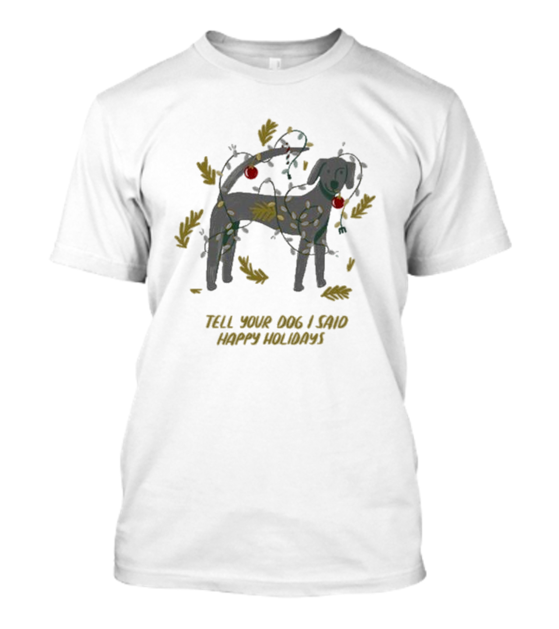 Weratedogs Tell Your Dog I Said Happy Holidays Christmas Lights Dog T-Shirt